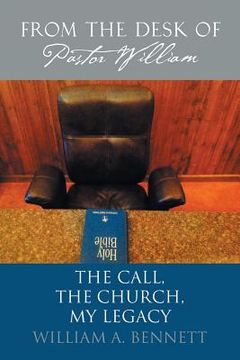 portada From the Desk of Pastor William: The Call, The Church, My Legacy (en Inglés)