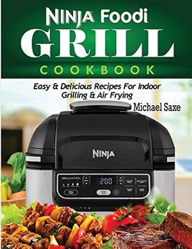 portada Ninja Foodi Grill Cookbook: Easy & Delicious Recipes for Indoor Grilling & air Frying (en Inglés)