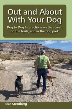 portada Out and About with Your Dog: Dog to Dog Interactions on the street, on the trails, and in the dog park (en Inglés)