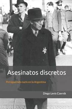 portada Asesinatos Discretos: Persiguiendo Nazis En La Argentina