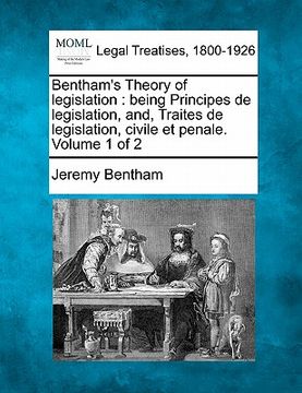 portada bentham's theory of legislation: being principes de legislation, and, traites de legislation, civile et penale. volume 1 of 2 (in English)