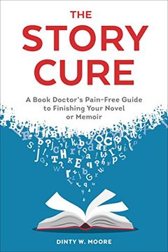 portada The Story Cure: A Book Doctor's Pain-Free Guide to Finishing Your Novel or Memoir (en Inglés)