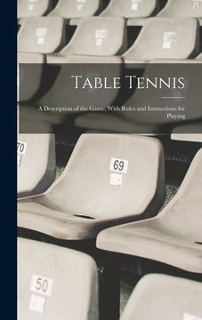 portada Table Tennis; a Description of the Game, With Rules and Instructions for Playing (in English)