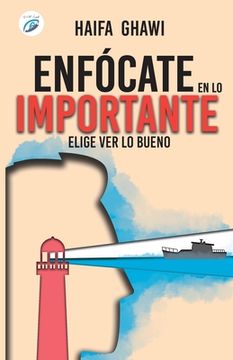 portada Enfócate En Lo Importante: Elige ver lo bueno (in Spanish)