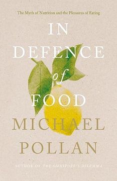 portada In Defence of Food: The Myth of Nutrition and the Pleasures of Eating (en Inglés)