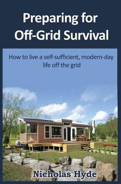 portada Preparing for Off-Grid Survival: How to live a self-sufficient, modern-day life (in English)