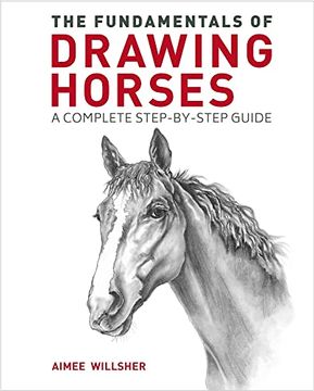 portada The Fundamentals of Drawing Horses: A Complete Step-By-Step Guide (en Inglés)