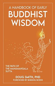 portada A Handbook of Early Buddhist Wisdom: The Path of the Mahāmaṅgala Sutta (en Inglés)