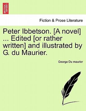 portada peter ibbetson. [a novel] ... edited [or rather written] and illustrated by g. du maurier. (en Inglés)