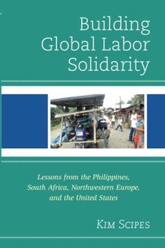 portada Building Global Labor Solidarity: Lessons From the Philippines, South Africa, Northwestern Europe, and the United States (en Inglés)