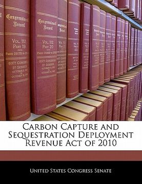 portada carbon capture and sequestration deployment revenue act of 2010 (en Inglés)