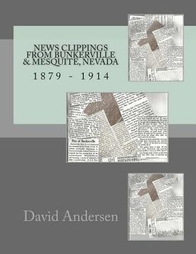 portada News Clippings from Bunkerville & Mesquite, Nevada: 1879 - 1914 (en Inglés)