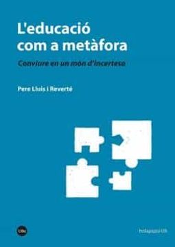 portada L'Educació com a Metàfora: Conviure en un món D'Incertesa (Pedagogies ub) (en Catalá)