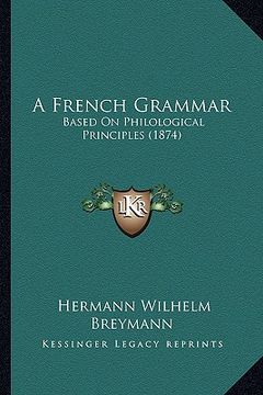 portada a french grammar: based on philological principles (1874) (in English)