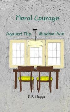 portada Moral Courage: Against the Window Pain (en Inglés)