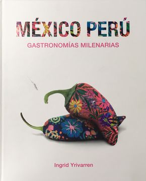portada México y Perú. Gastronomías Milenarias