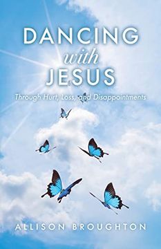 portada Dancing With Jesus: Through Hurt, Loss, and Disappointments (en Inglés)