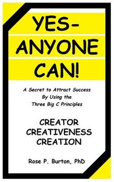 portada Yes-Anyone Can!: A Secret to Attract Success By Using the Three Big C Principles (en Inglés)