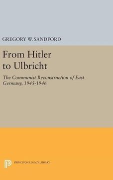 portada From Hitler to Ulbricht: The Communist Reconstruction of East Germany, 1945-1946 (Princeton Legacy Library) (en Inglés)