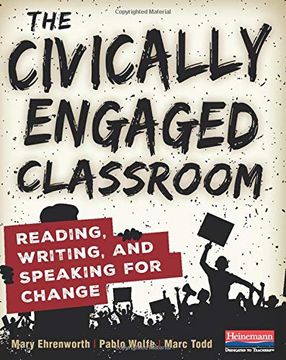 portada The Civically Engaged Classroom: Reading, Writing, and Speaking for Change (en Inglés)