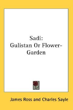 portada sadi: gulistan or flower-garden