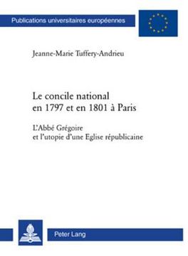 portada Le Concile National En 1797 Et En 1801 À Paris: L'Abbé Grégoire Et l'Utopie d'Une Eglise Républicaine (en Francés)