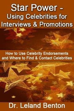 portada Star Power - Using Celebrities for Interviews & Promotions: How to Use Celebrity Endorsements and Where to Find & Contact Celebrities (en Inglés)