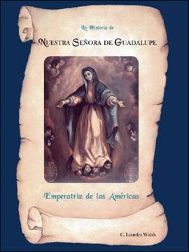 portada La Historia De Nuestra Senora De Guadalupe, Emperatriz De Las Americas (en Inglés)