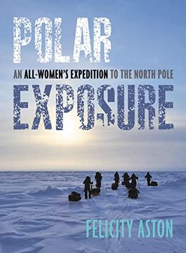portada Polar Exposure: An All-Women'S Expedition to the North Pole (en Inglés)
