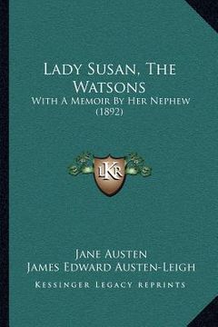 portada lady susan, the watsons: with a memoir by her nephew (1892) (en Inglés)