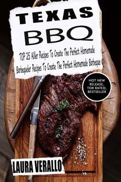 portada Texas BBQ: TOP 25 Killer Recipes To Create The Perfect Homemade Barbeque (en Inglés)