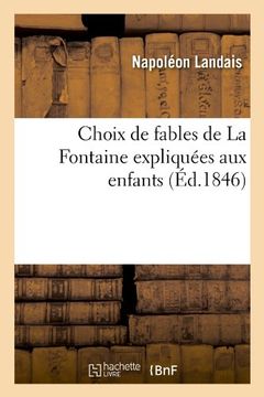 portada Choix de Fables de La Fontaine Expliquees Aux Enfants (Ed.1846) (Littérature)