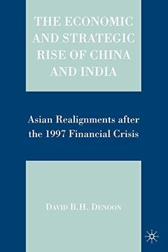 portada The Economic and Strategic Rise of China and India: Asian Realignments After the 1997 Financial Crisis (in English)