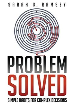 portada Problem Solved: Simple Habits For Complex Decisions