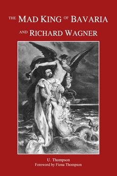 portada The Mad King of Bavaria and Richard Wagner (in English)