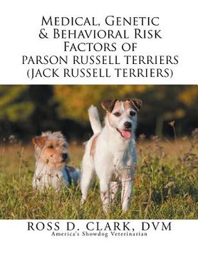 portada Medical, Genetic & Behavioral Risk Factors of Parson Russell Terriers (Jack Russell Terriers) (en Inglés)