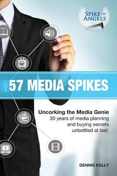portada 57 Media Spikes: Uncorking The Media Genie. 30 Years of Media Planning and Buying Secrets Unbottled At Last (en Inglés)