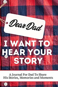 portada Dear Dad. I Want to Hear Your Story: A Guided Memory Journal to Share the Stories, Memories and Moments That Have Shaped Dad'S Life | 7 x 10 Inch (en Inglés)