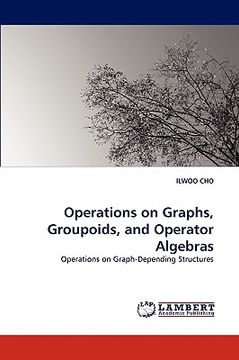 portada operations on graphs, groupoids, and operator algebras (en Inglés)