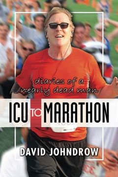 portada ICU to Marathon: Diaries of a Nearly Dead Man