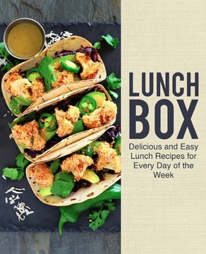 portada Lunch Box: Delicious and Easy Lunch Recipes for Every Day of the Week (en Inglés)