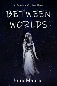 portada Between Worlds: A Poetry Collection
