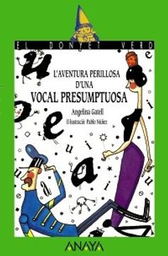portada L ' aventura perillosa d ' una vocal presumptuosa (Cuentos, Mitos Y Libros-Regalo - El Donyet Verd (Edición En Valenciano))