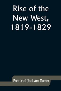 portada Rise of the New West, 1819-1829