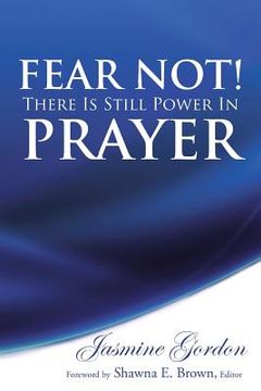 portada Fear Not! There Is Still Power in Prayer (en Inglés)