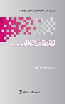 portada The Adaptation of Long-Term Gas Sale Agreements by Arbitrators (en Inglés)