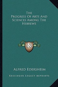 portada the progress of arts and sciences among the hebrews (in English)