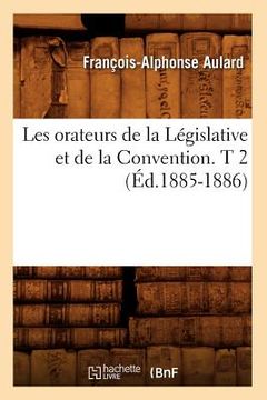 portada Les Orateurs de la Législative Et de la Convention. T 2 (Éd.1885-1886) (en Francés)