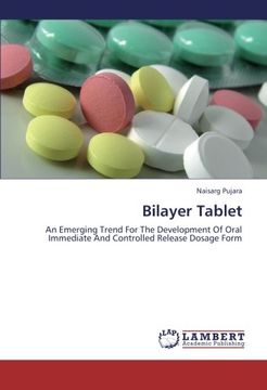 portada Bilayer Tablet: An Emerging Trend For The Development Of Oral Immediate And Controlled Release Dosage Form