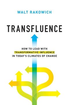 portada Transfluence: How to Lead with Transformative Influence in Today's Climates of Change (en Inglés)